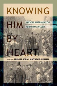 Paperback Knowing Him by Heart: African Americans on Abraham Lincoln Book