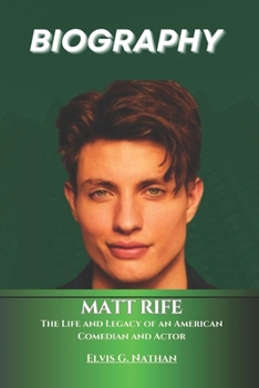 Paperback Matt Rife Biography: The Life and Legacy of an American Comedian and Actor Book