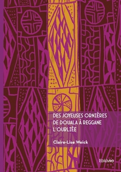 Paperback Des joyeuses ornières de Douala à Reggane l'oubliée [French] Book