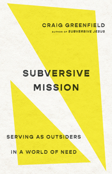 Paperback Subversive Mission: Serving as Outsiders in a World of Need Book