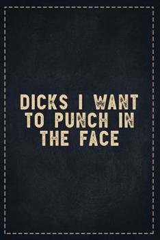 Paperback The Funny Office Gag Gifts: Dicks I Want to Punch in the Face Composition Notebook Lightly Lined Pages Daily Journal Blank Diary Notepad 6x9 Book