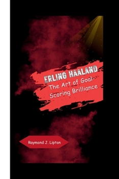 Paperback Erling Haaland: The Art of Goal-Scoring Brilliance Book