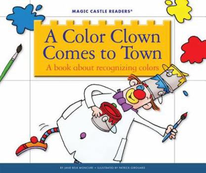 A Color Clown Comes to Town (Magic Castle Readers Creative Arts) - Book  of the Magic Castle Readers