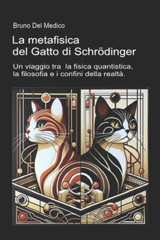 Paperback La metafisica del Gatto di Schrödinger: Un viaggio tra la fisica quantistica, la filosofia della scienza e i confini della realtà.. [Italian] Book
