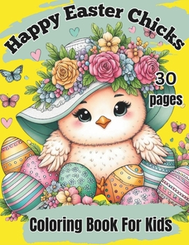 Paperback Happy Easter Chicks Coloring Book For Kids - Easter Basket Stuffer: Children's Easter Coloring Book