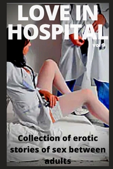 Love in hospital (vol 9): Collection of erotic stories of sex between adults