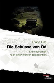 Paperback Die Schüsse von Öd: Kriminalroman nach einer wahren Begebenheit [German] Book