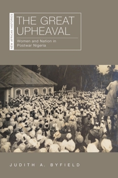 Paperback The Great Upheaval: Women and Nation in Postwar Nigeria Book