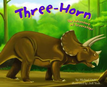 Three-horn: The Adventure of Triceratops (Dinosaur World) - Book  of the Dinosaur World