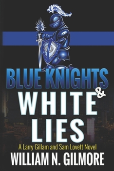 Paperback Blue Knights & White Lies: A Larry Gillam and Sam Lovett Novel Book