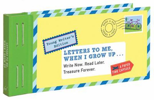 Hardcover Letters to Me, When I Grow Up: Write Now. Read Later. Treasure Forever. Book