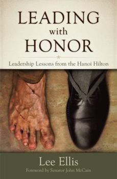 Hardcover Leading with Honor: Leadership Lessons from the Hanoi Hilton Book