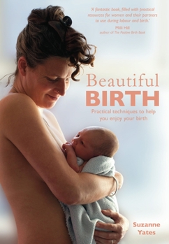 Paperback Beautiful Birth: Practical Techniques to Help You Enjoy Your Birth Book