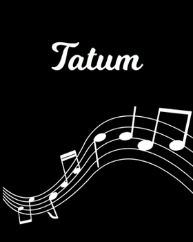 Tatum: Sheet Music Note Manuscript Notebook Paper | Personalized Custom First Name Initial T | Musician Composer Instrument Composition Book | 12 ... Guide | Create Compose & Write Creative Songs
