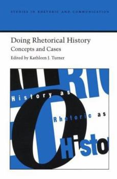Hardcover Doing Rhetorical History: Concepts and Cases Book