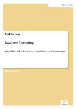 Paperback Database Marketing: Möglichkeiten der Nutzung von Datenbanken zur Kundenanalyse [German] Book