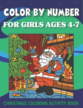 Paperback Color by Number for Girls 4-7 Christmas Coloring Activity Book: Fun with Learn, Unique Educational Holiday Coloring Activity Book for Kids To Practice Book