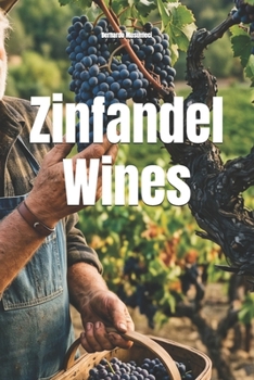 Zinfandel Wines (Wines of the World: United States)