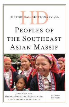 Hardcover Historical Dictionary of the Peoples of the Southeast Asian Massif, Second Edition Book