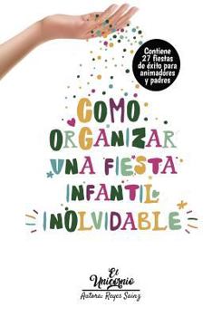 Paperback Como Organizar Una Fiesta Infantil Inolvidable: Educaci?n Y Ocio [Spanish] Book