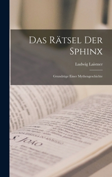 Hardcover Das Rätsel der Sphinx: Grundzüge Einer Mythengeschichte Book