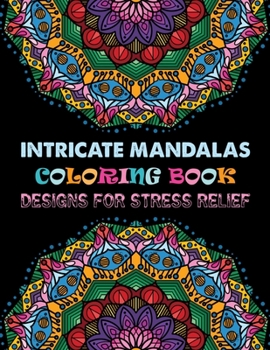 Intricate Mandalas Coloring Book Designs for stress Relief: Big Magical Mandalas One side Print coloring book for adult creative haven coloring books ... Patterns for adult stress less activity book
