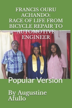 Paperback Francis Ouru Achando: RACE OF LIFE: FROM BICYCLE REPAIR TO AUTOMOTIVE ENGINEER: Popular Version Book