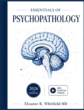 ESSENTIALS OF PSYCHOPATHOLOGY: A Practical Guide to DSM-5-TR Mental Disorders, Abnormal Psychology Concepts, Etiology, and Evidence-Based Treatment for Clinical Psychology and Counselling Students