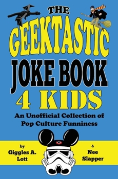 Paperback The Geektastic Joke Book 4 Kids: An Unofficial Collection of Pop Culture Funniness Book