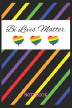 BI LIVES MATTER Notebook: 6x9 inches - 110 dotgrid pages • Greatest LGBTQ Rainbow Hearts Journal • Gift, Present Idea