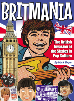 Hardcover Britmania: The British Invasion of the Sixties in Pop Culture Book