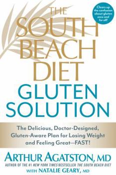 Hardcover The South Beach Diet Gluten Solution: The Delicious, Doctor-Designed, Gluten-Aware Plan for Losing Weight and Feeling Great--Fast! Book