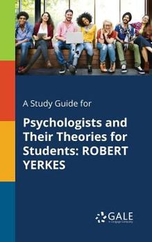 Paperback A Study Guide for Psychologists and Their Theories for Students: Robert Yerkes Book