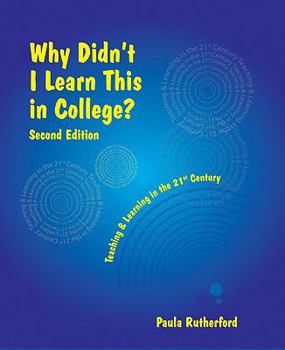 Paperback Why Didn't I Learn This in College: Teaching and Learning in the 21st Century Book