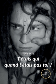 Paperback T'étais qui quand t'étais pas toi ? [French] Book