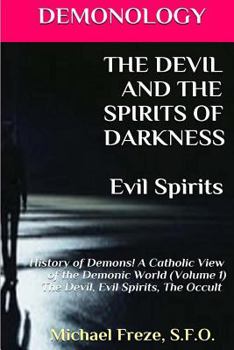 Paperback DEMONOLOGY THE DEVIL AND THE SPIRITS OF DARKNESS Evil Spirits: History of Demons Book