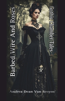 Paperback Barbed Wire and Roses: Gothic Chamber Tales Book