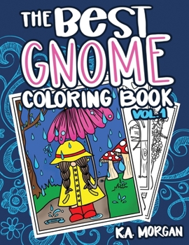 Paperback The Best Gnome Coloring Book Volume One: Art Therapy for Adults Book