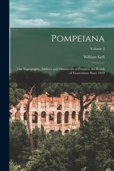 Paperback Pompeiana: The Topography, Edifices and Ornaments of Pompeii, the Result of Excavations Since 1819; Volume 2 Book