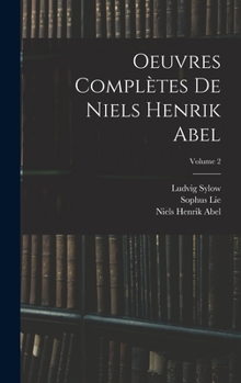 Hardcover Oeuvres Complètes De Niels Henrik Abel; Volume 2 [French] Book