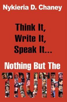 Paperback Think It, Write It, Speak It... Nothing But The Truth Book