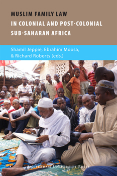 Paperback Muslim Family Law in Sub-Saharan Africa: Colonial Legacies and Post-Colonial Challenges Book