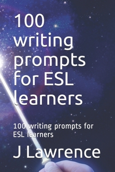 Paperback 100 writing prompts for ESL learners: 100 writing prompts for ESL learners Book