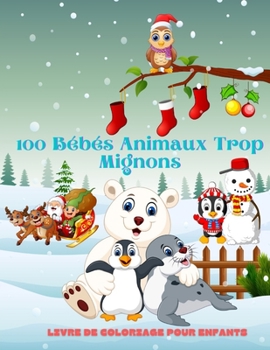 Paperback 100 bébés animaux trop mignons - Livre De Coloriage Pour Enfants [French] Book