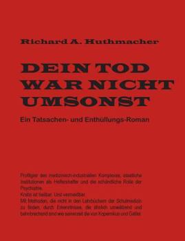 Paperback Dein Tod war nicht umsonst: Ein Tatsachen- und Enthüllungs-Roman [German] Book