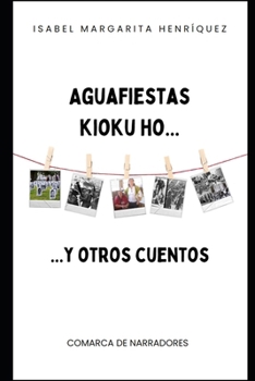 AGUAFIESTAS, KIOKU HO Y OTROS CUENTOS (Spanish Edition)