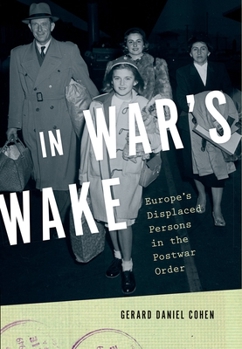 In War's Wake: Europe's Displaced Persons in the Postwar Order - Book  of the Oxford Studies in International History