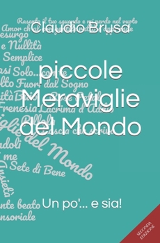 Paperback Piccole meraviglie del mondo: Un po'...e sia! [Italian] Book