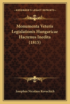 Paperback Monumenta Veteris Legislationis Hungaricae Hactenus Inedita (1815) [Latin] Book