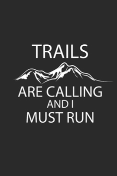 TRAILS ARE CALLING AND I MUST RUN: Notebook Laufen Notizbuch kariert squared Trail Running Planer Runner Journal 6x9